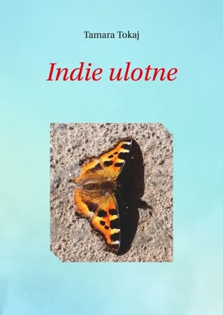 Indie ulotne - Tamara Tokaj