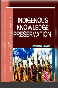 Indigenous Knowledge Preservation - Joseph Emmanuel