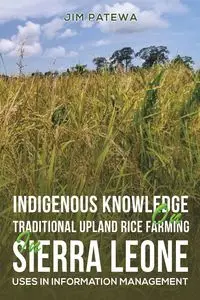 Indigenous Knowledge on Traditional Upland Rice Farming in Sierra Leone - Jim Patewa