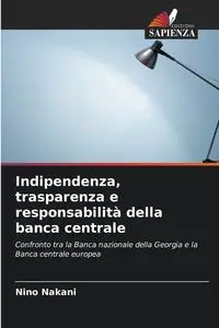 Indipendenza, trasparenza e responsabilità della banca centrale - Nakani Nino