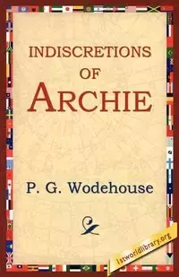 Indiscretions of Archie - Wodehouse P. G.