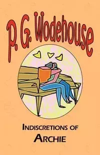 Indiscretions of Archie - Wodehouse P. G.