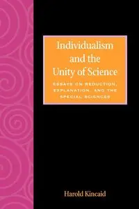 Individualism and the Unity of Science - Harold Kincaid