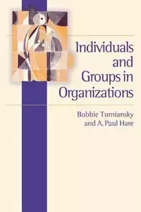 Individuals and Groups in Organizations - Bobbie Turniansky