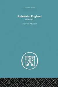 Industrial England, 1776-1851 - Marshall Dorothy