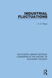 Industrial Fluctuations - Pigou A. C.