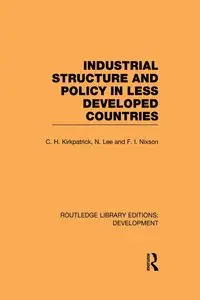 Industrial Structure and Policy in Less Developed Countries - Colin Kirkpatrick