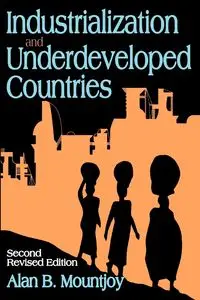 Industrialization and Underdeveloped Countries - Alan B. Mountjoy