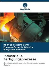 Industrielle Fertigungsprozesse - Rodrigo Bento Teixeira