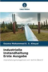 Industrielle Instandhaltung Erste Ausgabe - Mohammed E. Khayal Osama S.