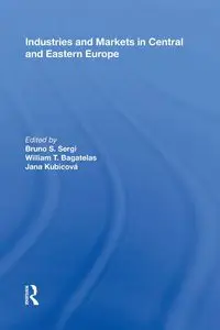 Industries and Markets in Central and Eastern Europe - Bruno S. Sergi