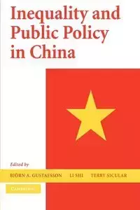 Inequality and Public Policy in China - Gustafsson Bjorn A.