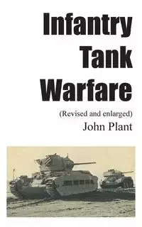 Infantry Tank Warfare (revised and enlarged) - John Plant