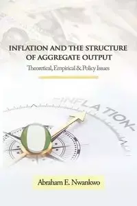 Inflation and the Structure of Aggregate Output - Abraham Nwankwo