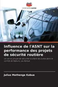 Influence de l'ASNT sur la performance des projets de sécurité routière - Julius Kabue Mathenge