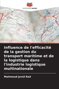 Influence de l'efficacité de la gestion du transport maritime et de la logistique dans l'industrie logistique multinationale - Javid Rad Mahmoud