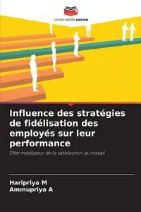 Influence des stratégies de fidélisation des employés sur leur performance - M Haripriya