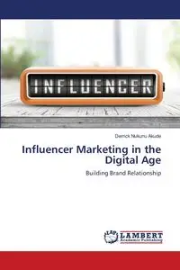 Influencer Marketing in the Digital Age - Derrick Akude Nukunu