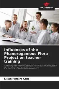 Influences of the Phanerogamous Flora Project on teacher training - Cruz Lilian Pereira