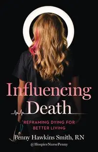 Influencing Death - Penny Smith RN Hawkins