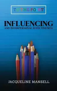 Influencing and Interpersonal Effectiveness - Jacqueline Mansell