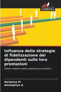 Influenza delle strategie di fidelizzazione dei dipendenti sulle loro prestazioni - M Haripriya