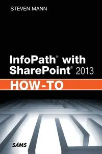 InfoPath with SharePoint 2013 How-To - Steven Mann