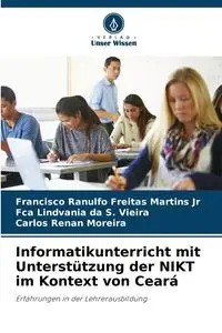 Informatikunterricht mit Unterstützung der NIKT im Kontext von Ceará - Francisco Martins Jr Ranulfo Freitas