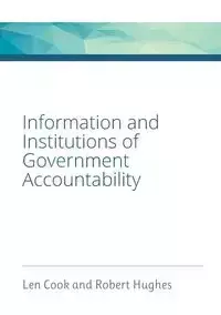 Information and Institutions of Government Accountability - Leonard Warren Cook