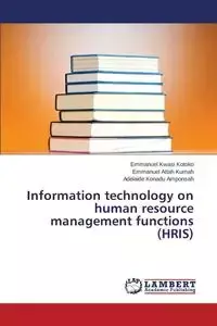 Information technology on human resource management functions (HRIS) - Emmanuel Kwasi Kotoko