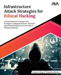 Infrastructure Attack Strategies for Ethical Hacking - Singh Harpreet