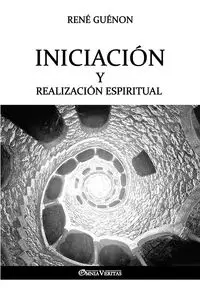 Iniciación y Realización Espiritual - Guénon René