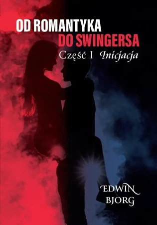 Inicjacja. Od romantyka do swingersa. Część 1 - Edwin Bjorg