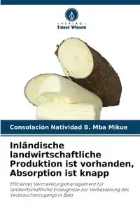 Inländische landwirtschaftliche Produktion ist vorhanden, Absorption ist knapp - Natividad B. Mba Mikue Consolación