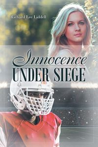 Innocence Under Siege - Lee Richard Liddell