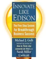 Innovate Like Edison - Michael J. Gelb