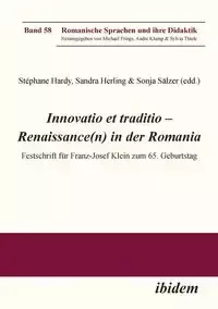 Innovatio et traditio - Renaissance(n) in der Romania. Festschrift für Franz-Josef Klein zum 65. Geburtstag - Klump Andre