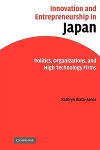 Innovation and Entrepreneurship in Japan - Kathryn Ibata-Arens