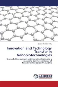 Innovation and Technology Transfer in Nanobiotechnologies - Juanola-Feliu Esteve