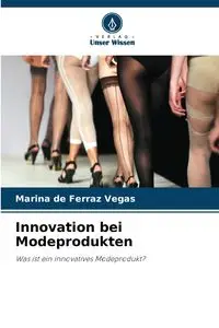 Innovation bei Modeprodukten - Marina de Ferraz Vegas