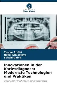 Innovationen in der Kariesdiagnose - Pruthi Tushar