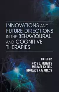 Innovations and Future Directions in the Behavioural and Cognitive Therapies - Menzies Ross G.