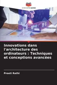 Innovations dans l'architecture des ordinateurs - Rathi Preeti