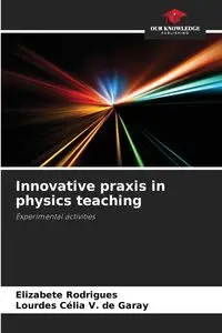 Innovative praxis in physics teaching - Rodrigues Elizabete