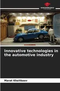 Innovative technologies in the automotive industry - KHAITBAEV MARAT