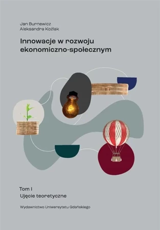 Innowacje w rozwoju ekonomiczno-społecznym T.1 - Jan Aleksandra Burnewicz Koźlak