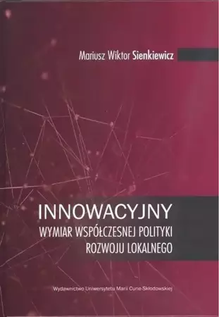 Innowacyjny wymiar współczesnej polityki rozwoju.. - Mariusz Wiktor Sienkiewicz