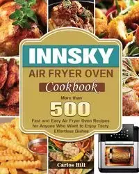 Innsky Air Fryer Oven Cookbook - Carlos Hill