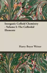 Inorganic Colloid Chemistry - Volume I - Harry Weiser Boyer