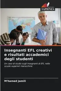 Insegnanti EFL creativi e risultati accademici degli studenti - Jamili M'hamed